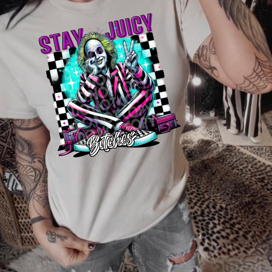 Stay Juicy Bitches